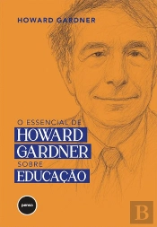 O Essencial de Howard Gardner sobre Educação