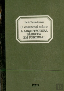 Bertrand.pt - O Essencial Sobre a Arquitectura Barroca em Portugal