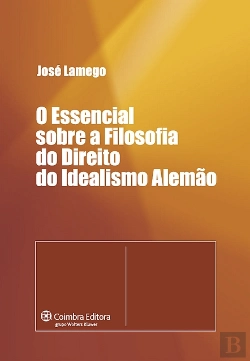 Bertrand.pt - O Essencial sobre a Filosofia do Direito do Idealismo Alemão