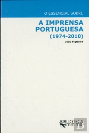 O Essencial Sobre a Imprensa Portuguesa (1974-2010)