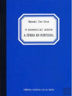 Bertrand.pt - O Essencial sobre a Ópera em Portugal