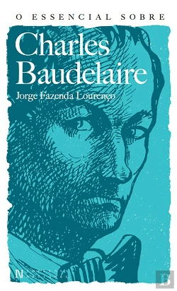 Bertrand.pt - O Essencial Sobre Charles Baudelaire