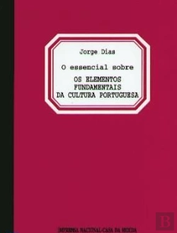 Bertrand.pt - O Essencial Sobre os Elementos Fundamentais da Cultura Portuguesa