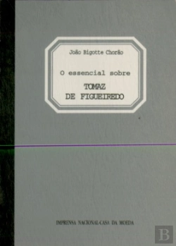 Bertrand.pt - O Essencial Sobre Tomaz de Figueiredo