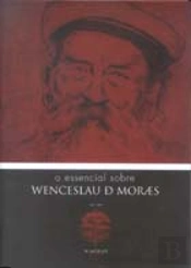 O Essencial Sobre Wenceslau De Moraes