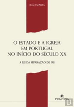 Bertrand.pt - O Estado e a Igreja em Portugal no Início do Século XX
