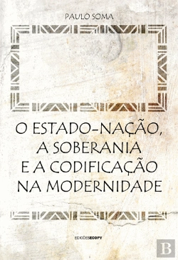 Bertrand.pt - O Estado-Nação, a Soberania e a Codificação na Modernidade