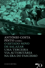O Estado Novo De Salazar - Uma Terceira Via Na Era Do Fascismo