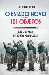 O Estado Novo em 101 Objetos