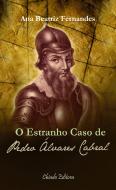 O Estranho Caso de Pedro Álvares Cabral