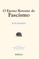 O Eterno Retorno do Fascismo