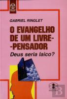 O Evangelho de um Livre Pensador