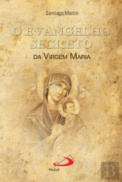 O Evangelho Secreto da Virgem Maria