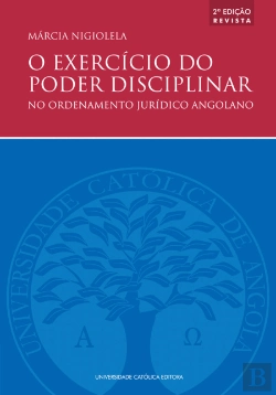 Bertrand.pt - O Exercício do Poder Disciplinar no Ordenamento Jurídico Angolano