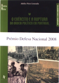 Bertrand.pt - O Exército e a Ruptura da Ordem Política em Portugal