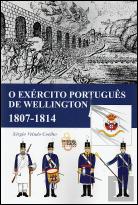 O Exército Português de Wellington 1807-1814