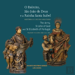 Bertrand.pt - O Exército, São João de Deus e a Rainha Santa Isabel: História e Cultura Militar