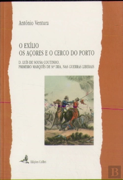 Bertrand.pt - O exílio, os açores e o cerco do porto