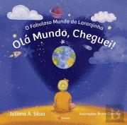 O Fabuloso Mundo da Laranjinha - Olá Mundo, Cheguei!