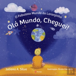 Bertrand.pt - O Fabuloso Mundo da Laranjinha - Olá Mundo, Cheguei!