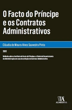 Bertrand.pt - O Facto do Príncipe e os Contratos Administrativos