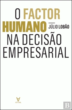 Bertrand.pt - O Factor Humano na Decisão Empresarial