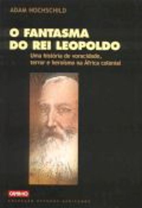 O Fantasma do Rei Leopoldo. Uma história de voracidade, terror e ...