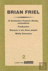 O Fantástico Francis Hardy, Curandeiro / Traduções / Danças a um Deus Pagão / Molly Sweeney
