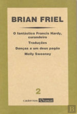Bertrand.pt - O Fantástico Francis Hardy, Curandeiro / Traduções / Danças a um Deus Pagão / Molly Sweeney