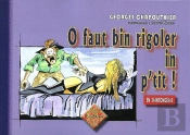 O Faut Bin Rigoler In P'Tit !