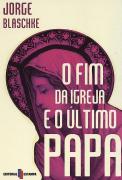 O Fim da Igreja e o Último Papa