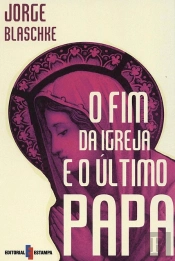 O Fim da Igreja e o Último Papa