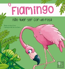 Bertrand.pt - O Flamingo Não Quer Ser Cor-De-Rosa