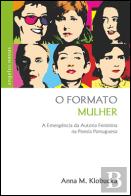 O Formato Mulher - A Emergência da Autoria Feminina na Poesia Portuguesa