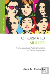 O Formato Mulher - A Emergência da Autoria Feminina na Poesia Portuguesa