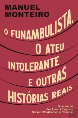 Bertrand.pt - O Funambulista, O Ateu Intolerante E Outras Histórias Reais