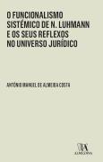 O Funcionalismo Sistémico de N. Luhmann e os Seus Reflexos no Universo Jurídico