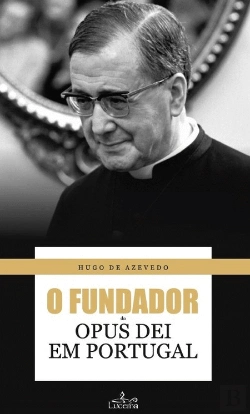 Bertrand.pt - O Fundador do Opus Dei em Portugal