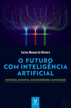Bertrand.pt - O Futuro Com Inteligência Artificial: Marketing, Sustentabilidade E Aumentação