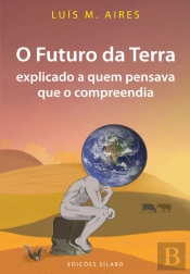 O Futuro da Terra Explicado a Quem Pensava que o Compreendia