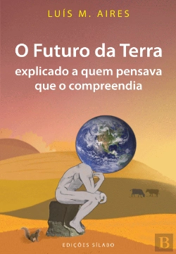 Bertrand.pt - O Futuro da Terra Explicado a Quem Pensava que o Compreendia