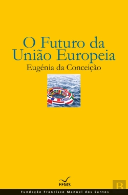 Bertrand.pt - O Futuro Da União Europeia