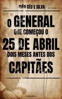 O General que Começou o 25 de Abril Dois Meses antes dos Capitães
