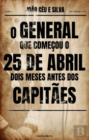 O General que Começou o 25 de Abril Dois Meses antes dos Capitães