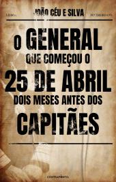 O General que Começou o 25 de Abril Dois Meses antes dos Capitães