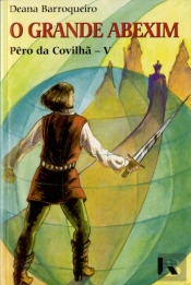 O Grande Abexim- Pêro da Covilhã V