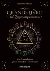 O Grande Livro das 12 Libertações Energéticas