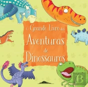 O Grande Livro das Aventuras de Dinossauros