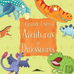 Bertrand.pt - O Grande Livro das Aventuras de Dinossauros