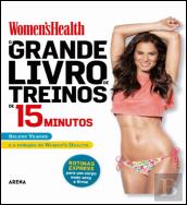 O Grande Livro de Treinos de 15 Minutos da Women's Health